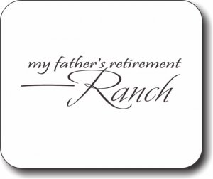 (image for) My Father\'s Retirement Ranch Mousepad